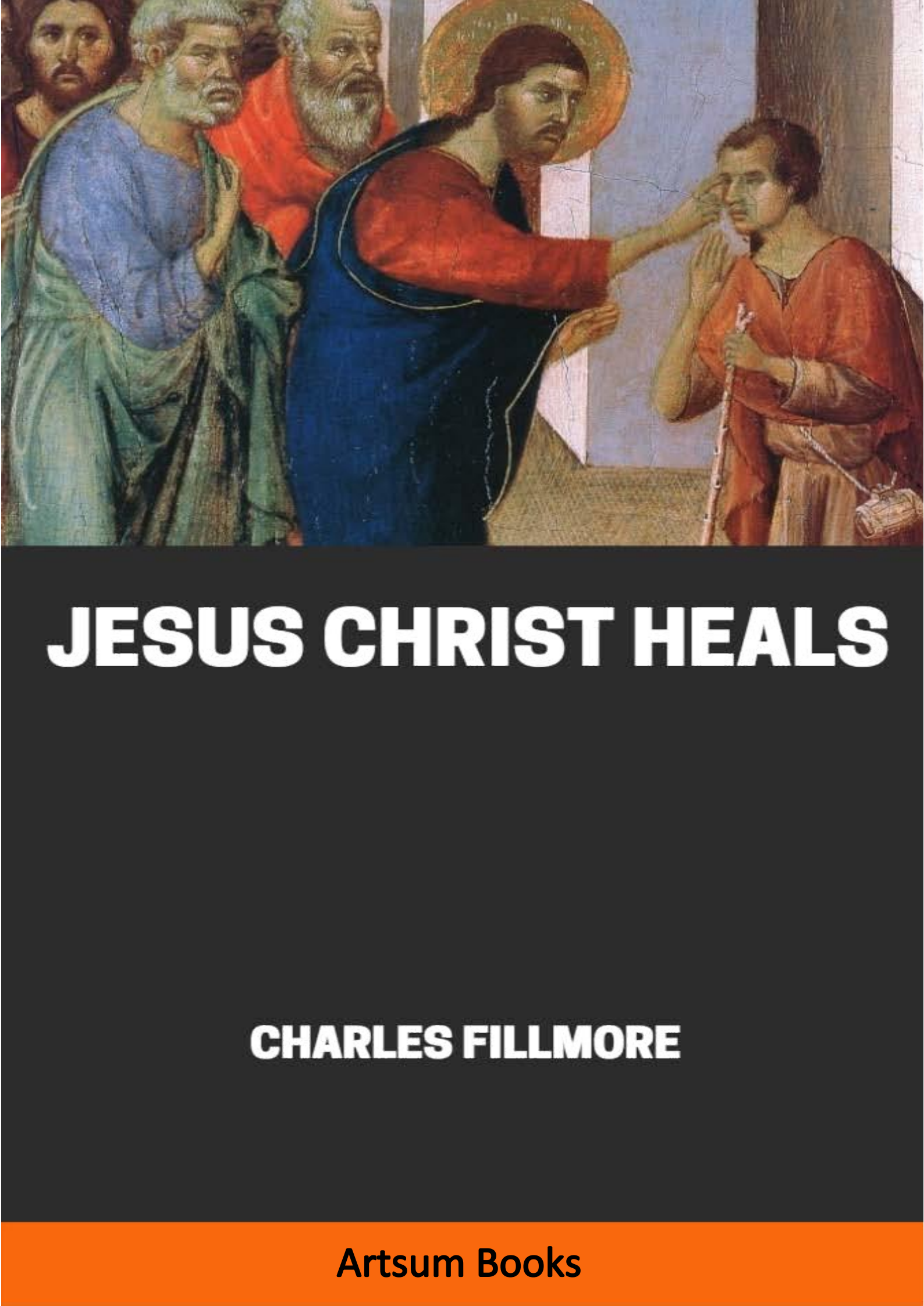 JESUS CHRIST HEALS by Charles Fillmore online @ Artsum India