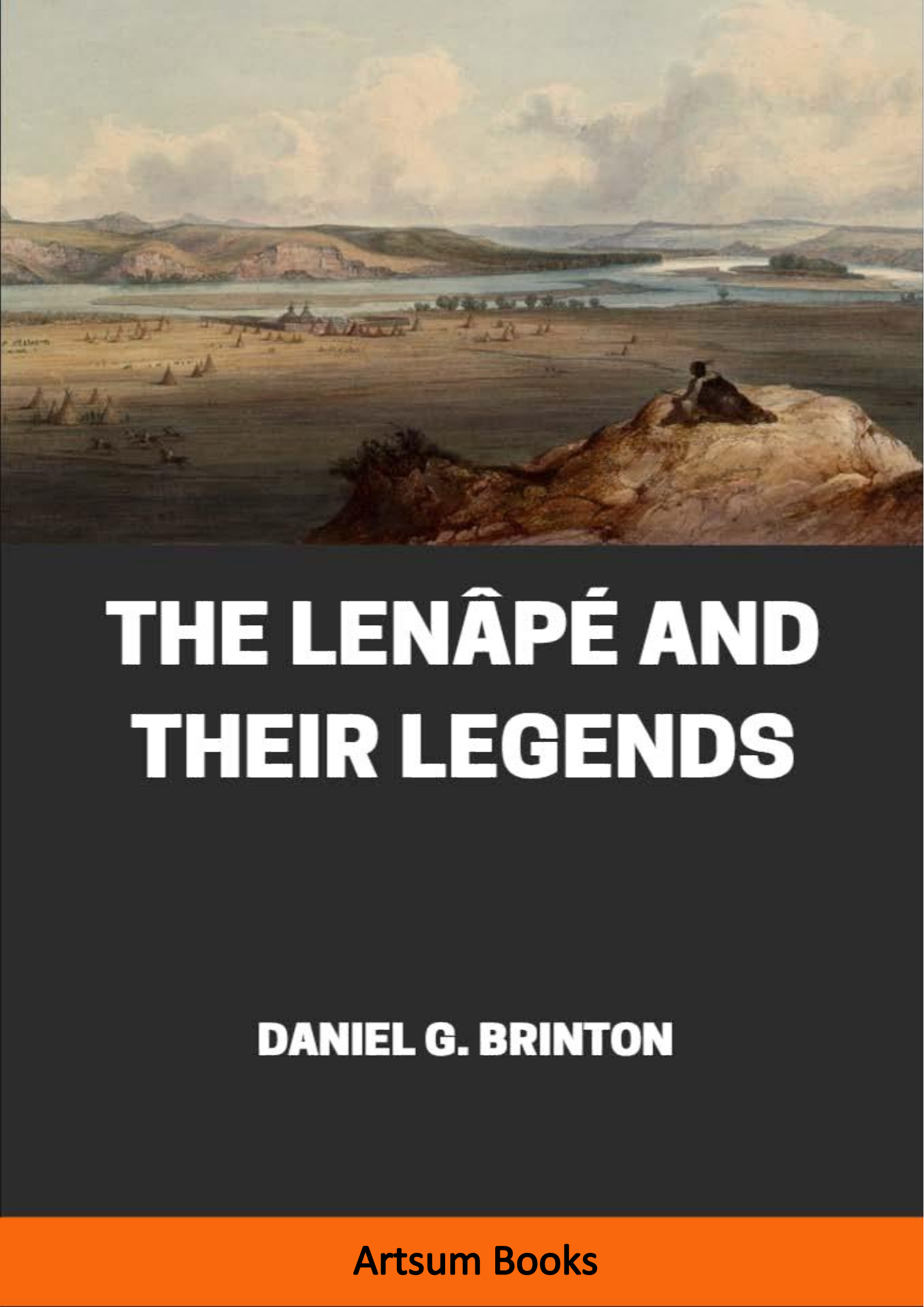 THE LENÂPÉ AND THEIR LEGENDS by Daniel G. Brinton online @ Artsum India