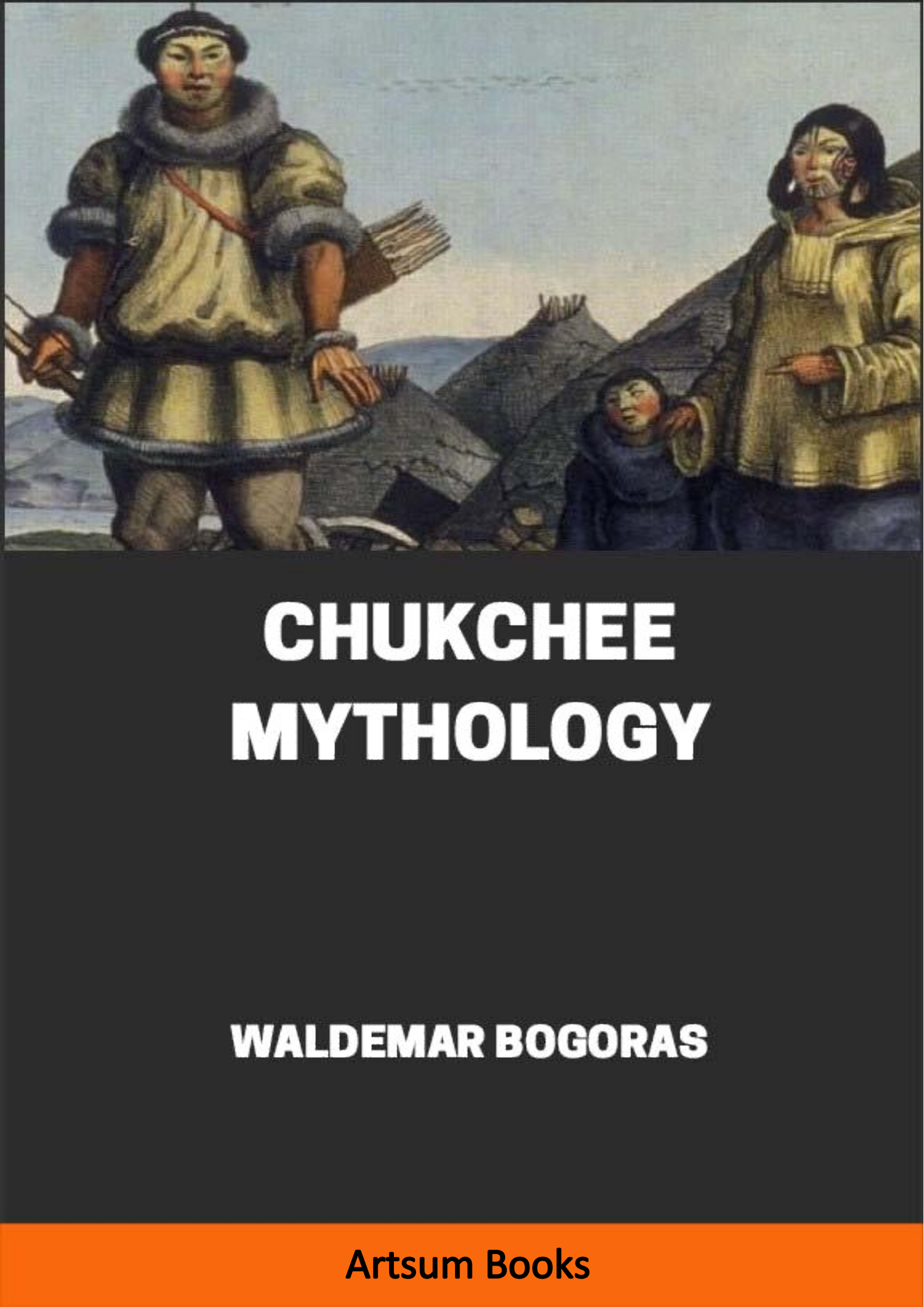 CHUKCHEE MYTHOLOGY by Waldemar Bogoras online @ Artsum India